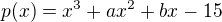 $p(x)=x^3+ax^2+bx-15$