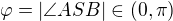 $\varphi=|\angle ASB|\in(0,\pi)$