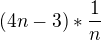 $(4n-3 ) *\frac{1}{n}$