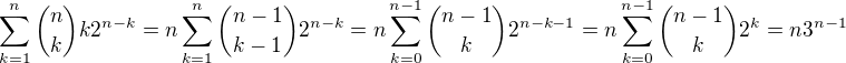 $\sum_{k=1}^{n}{{n}\choose{k}}k2^{n-k} = n\sum_{k=1}^{n}{{n-1}\choose{k-1}}2^{n-k} = n\sum_{k=0}^{n-1}{{n-1}\choose{k}}2^{n-k-1} = n\sum_{k=0}^{n-1}{{n-1}\choose{k}}2^{k} = n3^{n-1}$