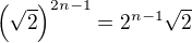 $\(\sqrt2\)^{2n-1}=2^{n-1}\sqrt2$