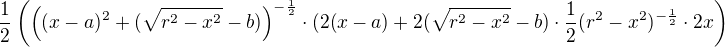 $\frac{1}{2}\(\((x-a)^2+(\sqrt{r^2-x^2}-b)\)^{-\frac{1}{2}}\cdot(2(x-a)+2(\sqrt{r^2-x^2}-b)\cdot \frac{1}{2}(r^2-x^2)^{-\frac{1}{2}}\cdot 2x\)$