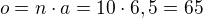 $o=n\cdot a=10\cdot 6,5=65$