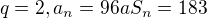 $q=2 , a_{n}=96 a S_{n}=183$