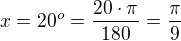 $x=20^o = \frac {20\cdot \pi} {180} = \frac {\pi} 9$