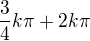 $\frac{3}{4}k\pi +2k\pi$