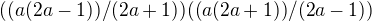 $((a(2a - 1))/(2a+1))((a(2a + 1))/(2a-1))$
