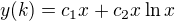 $y(k)=c_{1}x+c_{2}x\ln x$