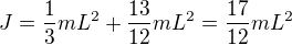 $J=\frac{1}{3}mL^{2}+\frac{13}{12}mL^{2}=\frac{17}{12}mL^{2}$