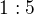 $1:5$