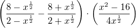 $\(\frac{8 - x^{\frac12}}{2 - x^{\frac12}}-\frac{8 + x^{\frac12}}{2 + x^{\frac12}}\)\cdot\(\frac{x^2 - 16}{4x^{\frac12}}\)$