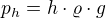 $p_{h}=h\cdot \varrho \cdot g$