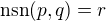 $\text{nsn}(p,q)=r$