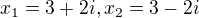 kopírovat do textarea $x_{1}=3+2i,x_{2}=3-2i$