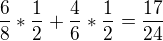 $\frac68*\frac12+\frac46*\frac12=\frac{17}{24}$
