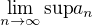 $\lim_{n \to\infty} \mathrm{sup } a_n$