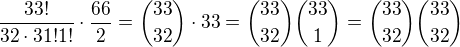 $\frac{33!}{32\cdot31!1!}\cdot\frac{66}{2}={33\choose32}\cdot33={33\choose32}{33\choose1}={33\choose32}{33\choose32}$