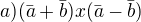 $a)(\bar{a}+\bar{b})x(\bar{a}-\bar{b})$