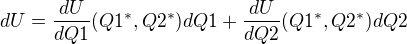 $dU = \frac{dU}{dQ1}(Q1^*,Q2^*) dQ1 + \frac{dU}{dQ2}(Q1^*,Q2^*) dQ2$