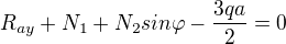 $R_{ay}+N_{1}+N_{2}sin\varphi-\frac{3qa}{2} =0$
