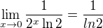 $\lim_{x\to0}\frac{1}{2^{x}\ln 2}=\frac{1}{ln 2}$