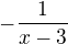 $-\frac{1}{x-3}$