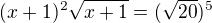 $(x+1)^{2}\sqrt{x+1}=(\sqrt{20})^{5}$