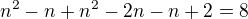 $n^{2}-n+n^{2}-2n-n+2=8$