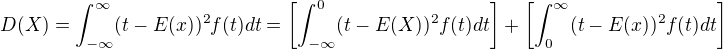 $D(X)=\int_{-\infty}^{\infty}(t-E(x))^2f(t)d t=\left[\int_{-\infty}^{0}(t-E(X))^2f(t)dt\right]+\left[\int_{0}^{\infty}(t-E(x))^2f(t)dt\right]$