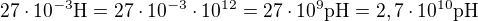 kopírovat do textarea $27\cdot 10^{-3}\text{H}=27\cdot 10^{-3}\cdot 10^{12}=27\cdot 10^{9}\text{pH}=2,7\cdot 10^{10}\text{pH}$