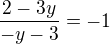 $\frac{2-3y}{-y-3}=-1$