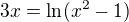 $3x=\ln (x^{2}-1)$