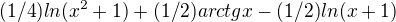 $(1/4) ln (x^2 +1) + (1/2) arctg x - (1/2) ln (x+1)$
