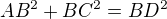 $AB^{2}+BC^{2}=BD^{2}$
