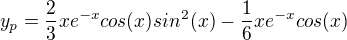 $y_p=\frac{2}{3}xe^{-x}cos(x)sin^2(x)-\frac{1}{6}xe^{-x}cos(x)$