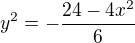 $ y^2=-\frac{24-4x^2}{6}$