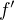 $f^\prime$
