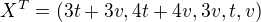 $X^{T}=(3t+3v,4t+4v, 3v,t,v)$