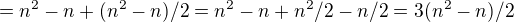 $=n^2-n+(n^2-n)/2=n^2-n+n^2/2-n/2=3(n^2-n)/2$