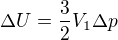 $ \Delta U =\frac32V_1\Delta p $