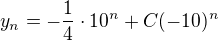 $y_n=-\frac{1}4 \cdot{10}^n+C(-10)^n$