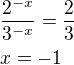 $\frac {2^{-x}}{3^{-x}}=\frac {2}{3}\nlx=-1$