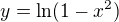 $y=\ln (1-x^{2})$