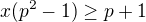 $x(p^{2}-1)\ge p+1$