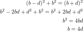 kopírovat do textarea $(b-d)^2+b^2=(b+d)^2\\b^2-2bd+d^2+b^2=b^2+2bd+d^2\\b^2=4bd\\b=4d$