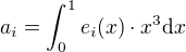 $a_i=\int_0^1e_i(x)\cdot x^3\mathrm{d}x$