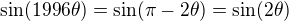 $\sin (1996 \theta) = \sin (\pi-2\theta)=\sin (2\theta)$