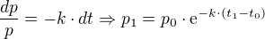$\frac{dp}{p} = -k \cdot dt \Rightarrow p_1 = p_0 \cdot \mathrm{e}^{-k \cdot (t_1 - t_0)}$