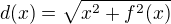 $d(x)=\sqrt{x^2+f^2(x)}$