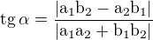 kopírovat do textarea $\rm{tg}\,\alpha=\frac{|a_1b_2-a_2b_1|}{|a_1a_2+b_1b_2|}$